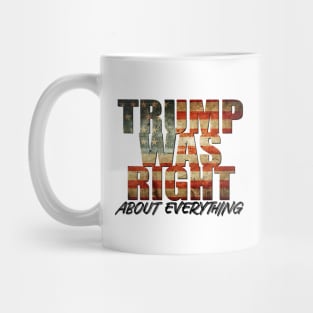 Trump Was Right About Everything Mug